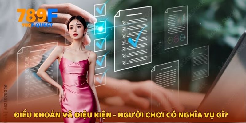 Điều khoản và điều kiện - Người chơi có nghĩa vụ gì?